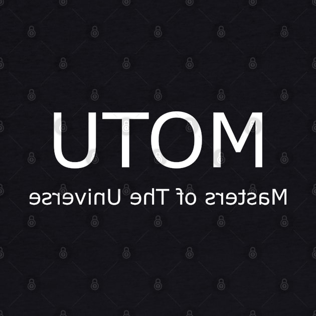 UTOM MOTU Backwards White Text by Toy Culprits